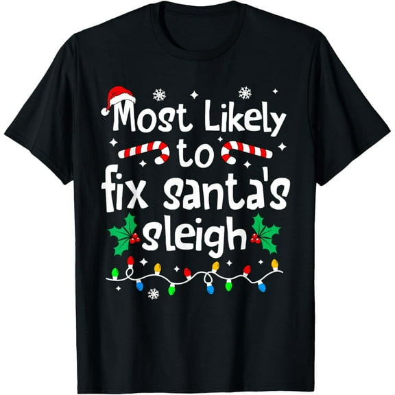 Most Likely to Fix Santa Sleigh Christmas Matching Family T-Shirt