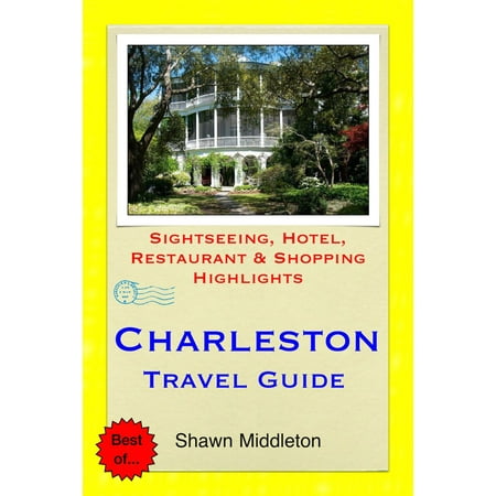Charleston, South Carolina (USA) Travel Guide - Sightseeing, Hotel, Restaurant & Shopping Highlights (Illustrated) -