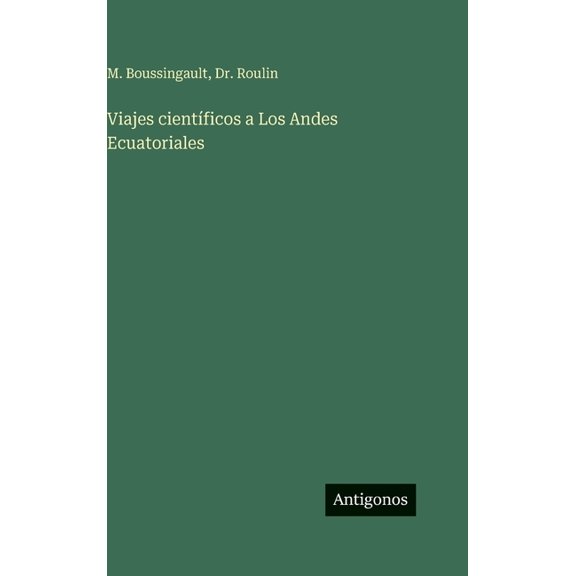 Viajes cientÃ­ficos a Los Andes Ecuatoriales, (Hardcover)