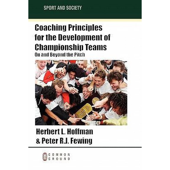 Pre-Owned Coaching Principles for the Development of Championship Teams: On and Beyond the Pitch (Paperback) 1863358129 9781863358125