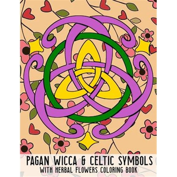 Pagan Wicca & Celtic Symbols: With Herbal Flowers Coloring Book Fun Activity For Adults And Kids Large Size (Paperback)