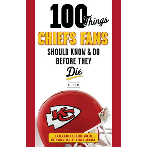 Pre-Owned 100 Things Chiefs Fans Should Know & Do Before They Die (Paperback) 1629370150 9781629370156