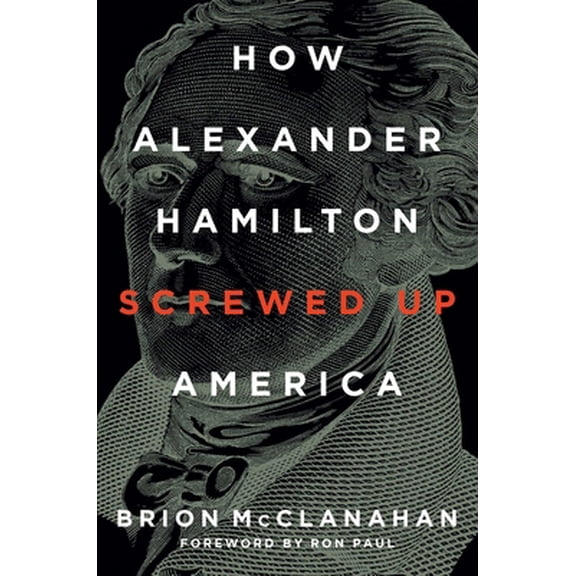 Pre-Owned How Alexander Hamilton Screwed Up America (Hardcover) 1621576353 9781621576358