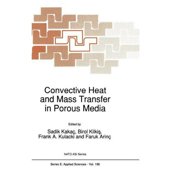 NATO Science Series E: Convective Heat and Mass Transfer in Porous Media, Book 196, (Paperback)