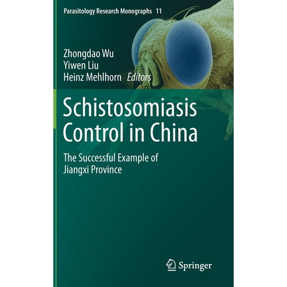 Parasitology Research Monographs Schistosomiasis Control in China: The Successful Example of Jiangxi Province, Book 11, (Hardcover)