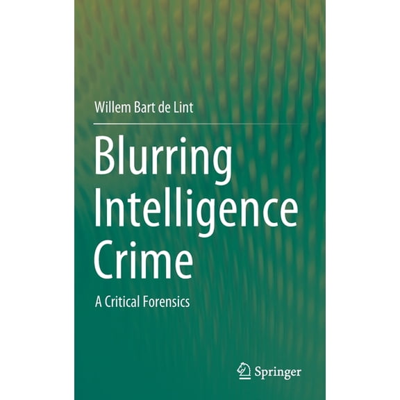 Blurring Intelligence Crime: A Critical Forensics, (Hardcover)