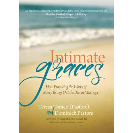 Intimate Graces : How Practicing the Works of Mercy Brings Out the Best in (Bringing Out The Best In Others)