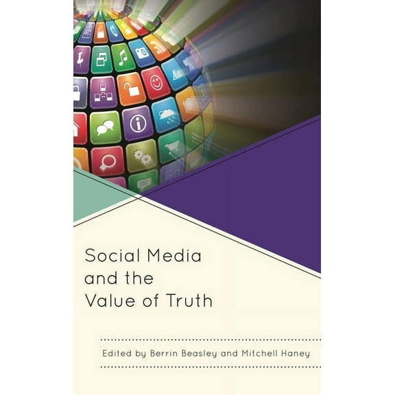 Social Media and the Value of Truth, (Paperback)