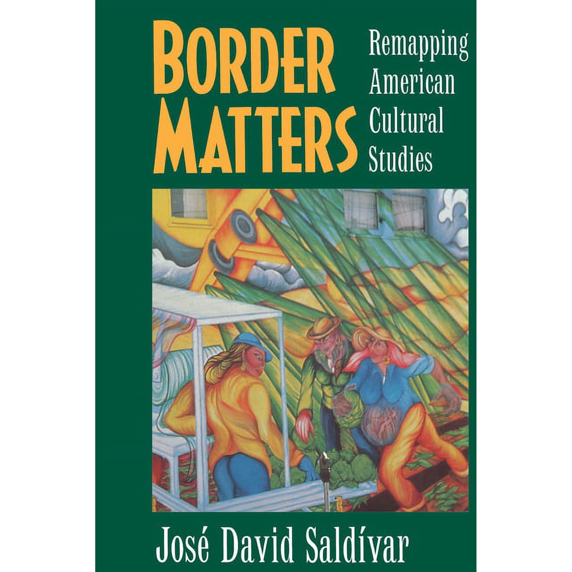 American Crossroads Border Matters: Remapping American Cultural Studies Volume 1 Book 1 (Paperback)