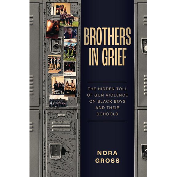 Brothers in Grief: The Hidden Toll of Gun Violence on Black Boys and Their Schools, (Hardcover)