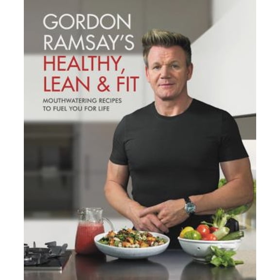 Pre-Owned Gordon Ramsay's Healthy, Lean & Fit: Mouthwatering Recipes to Fuel You for Life by Gordon Ramsay (Hardcover),Cooking, Food & Wine, COOKING / Health & Healing / Weight Control, English