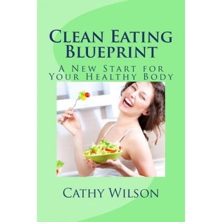 Clean Eating Blueprint: A New Start for Your Healthy Body Walmart Canada