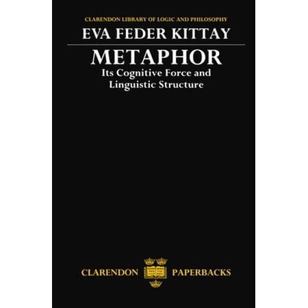 Pre-Owned Metaphor: Its Cognitive Force and Linguistic Structure (Paperback) 0198242468 9780198242468