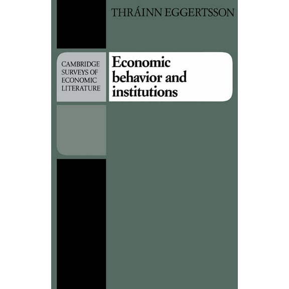 Cambridge Surveys of Economic Literature Economic Behavior and Institutions: Principles of Neoinstitutional Economics, (Paperback)