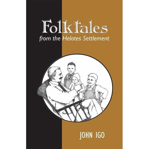 Texas Folklore Society Extra Book: Folktales from the Helotes Settlement (Series #25) (Hardcover)