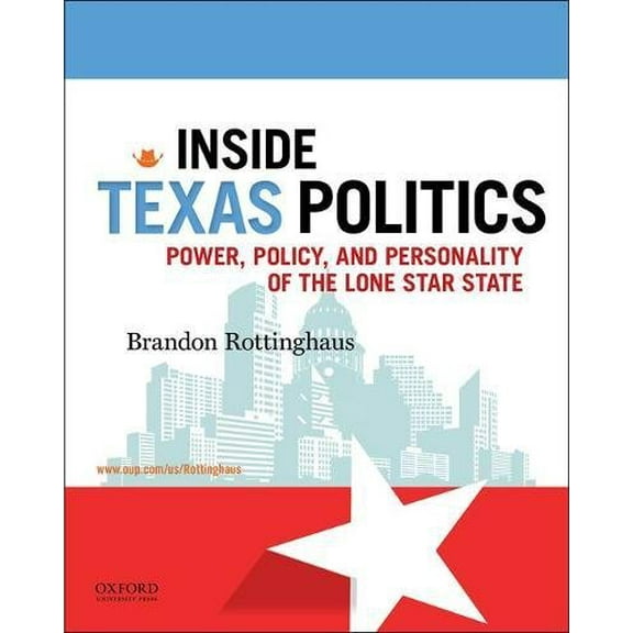Pre-Owned Inside Texas Politics: Power, Policy, and Personality of the Lone Star State (Paperback) 0190299517 9780190299514