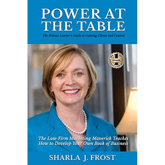 Pre-Owned Power at the Table: Guide to Gaining Clients and Control - The Law Firm Marketing Maverick Teaches How to Develop Your Own Book of Busines (Paperback) 1637920113 9781637920114