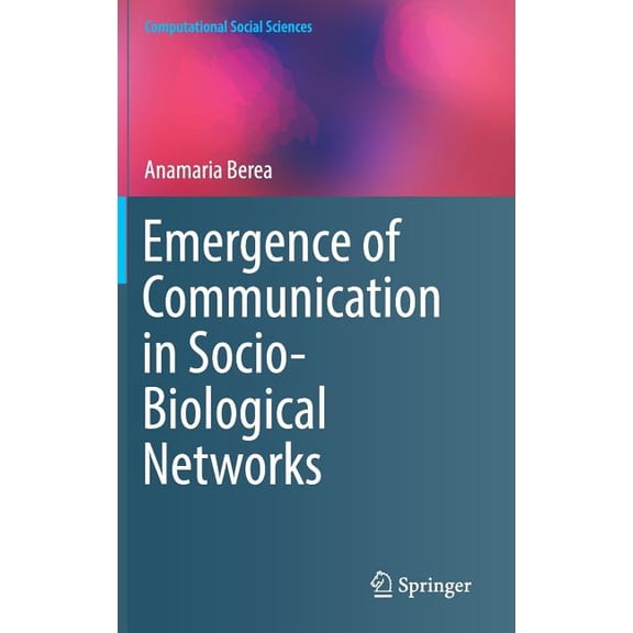 Computational Social Sciences Emergence of Communication in Socio-Biological Networks, (Hardcover)