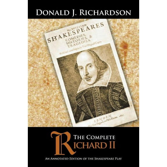 The Complete Richard II: An Annotated Edition of the Shakespeare Play
