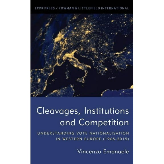Cleavages, Institutions and Competition: Understanding Vote Nationalisation in Western Europe (1965-2015) (Hardcover)