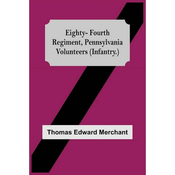 Eighty-Fourth Regiment, Pennsylvania Volunteers (Infantry.), (Paperback)