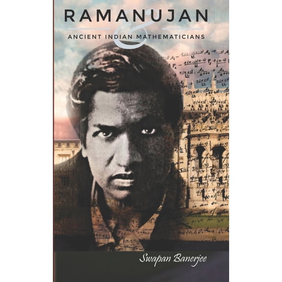 Ramanujan and Ancient Indian Mathematicians, (Paperback)