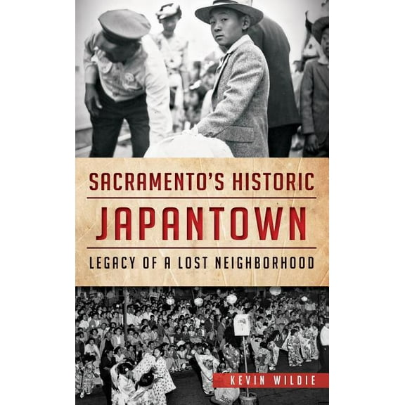 Sacramento's Historic Japantown: Legacy of a Lost Neighborhood