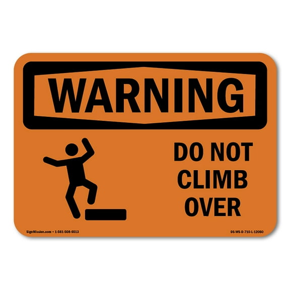 OSHA WARNING Sign - Do Not Climb Over With Symbol | Aluminum Sign | Protect Your Business, Construction Site, Warehouse & Shop Area | Made in the USA