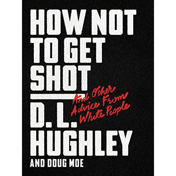 Pre-Owned How Not to Get Shot: And Other Advice from White People (Hardcover) 0062698540 9780062698544