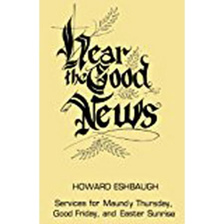 Hear the Good News: Services for Maundy Thursday, Good Friday, and Easter Sunrise
