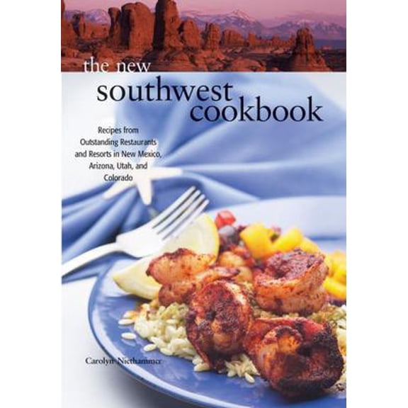 Pre-Owned The New Southwest Cookbook: Recipes from Outstanding Restaurants and Resorts in New Mexico, Arizona, Utah, and Colorado (Paperback) 1887896783 9781887896788