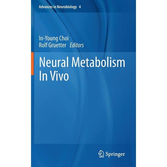 Advances in Neurobiology Neural Metabolism in Vivo, Book 4, (Hardcover)