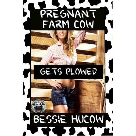 Pregnant Farm Cow Gets Plowed (Part 2) - eBook (Best Way 2 Get Pregnant)