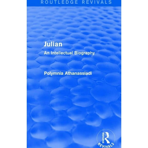 Routledge Revivals Julian (Routledge Revivals): An Intellectual Biography, (Paperback)