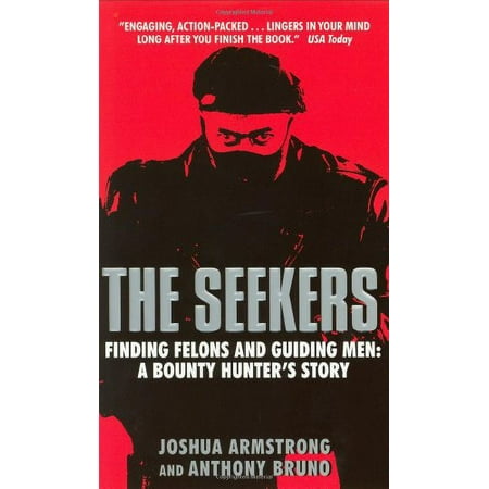 The Seekers: Finding Felons and Guiding Men: A Bounty Hunter's Story, Used [Mass Market Paperback]