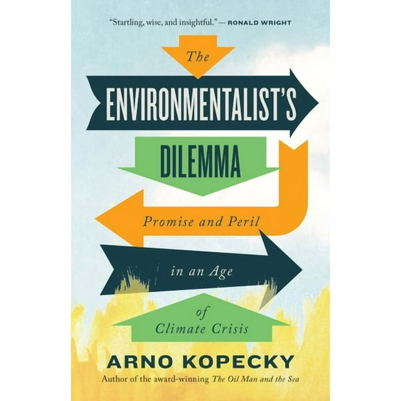 The Environmentalist's Dilemma : Promise and Peril in an Age of Climate Crisis (Paperback)