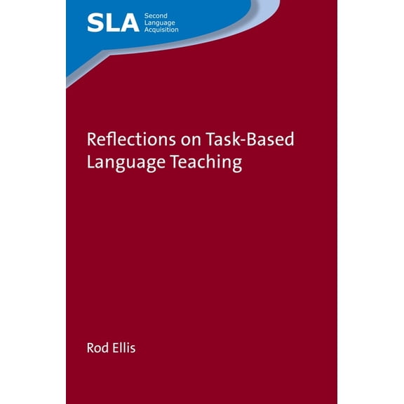 Second Language Acquisition Reflections on Task-Based Language Teaching, Book 125, (Hardcover)