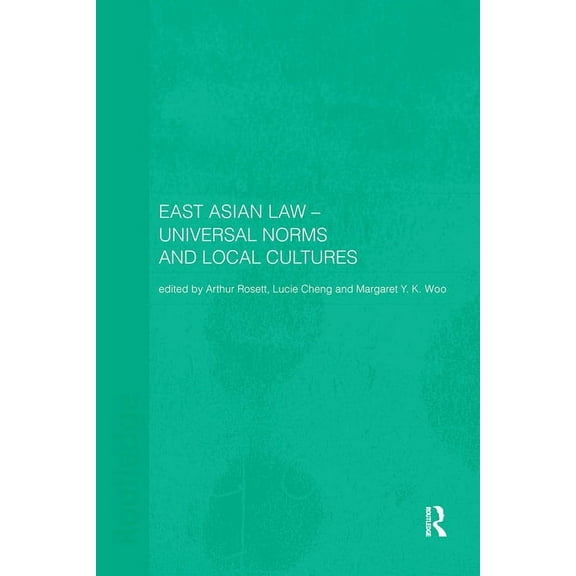 East Asian Law: Universal Norms and Local Cultures, (Hardcover)
