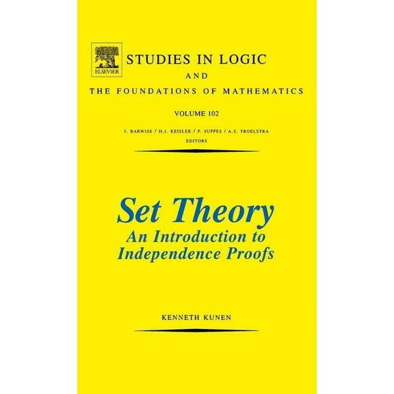 Studies in Logic and the Foundations of Set Theory an Introduction to Independence Proofs: Volume 102, Book 102, (Hardcover)