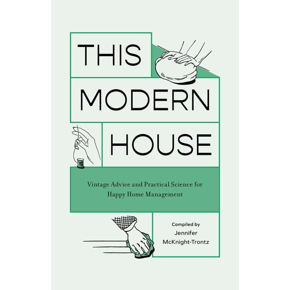 Pre-Owned This Modern House: Vintage Advice and Practical Science for Happy Home Management (Paperback) 1683693256 9781683693253