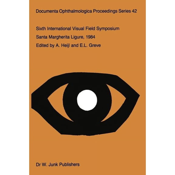 Documenta Ophthalmologica Proceedings Sixth International Visual Field Symposium: Santa Margherita Ligure, May 27-31, 1984, Book 42, (Paperback)