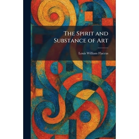 The Spirit and Substance of Art (Paperback)