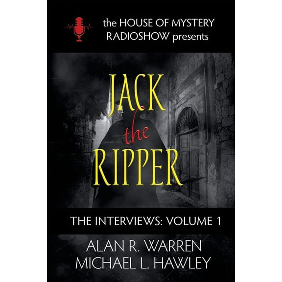 Interviews Jack the Ripper: House of Mystery Radio Show presents, Book 1, (Paperback)