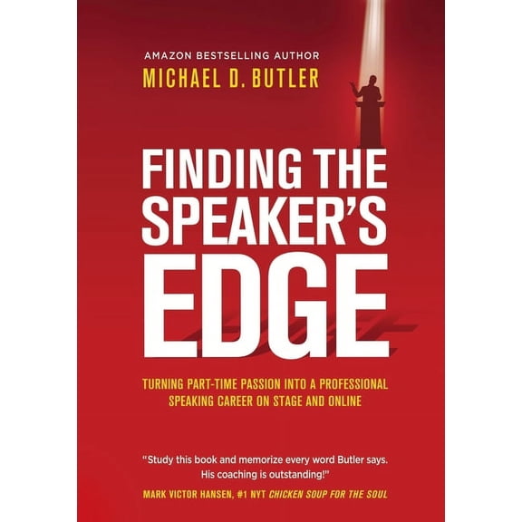 Finding the Speaker's Edge: Turning Your Part-Time Passion into Your Full-Time Professional Speaking Career on Stage and, (Paperback)