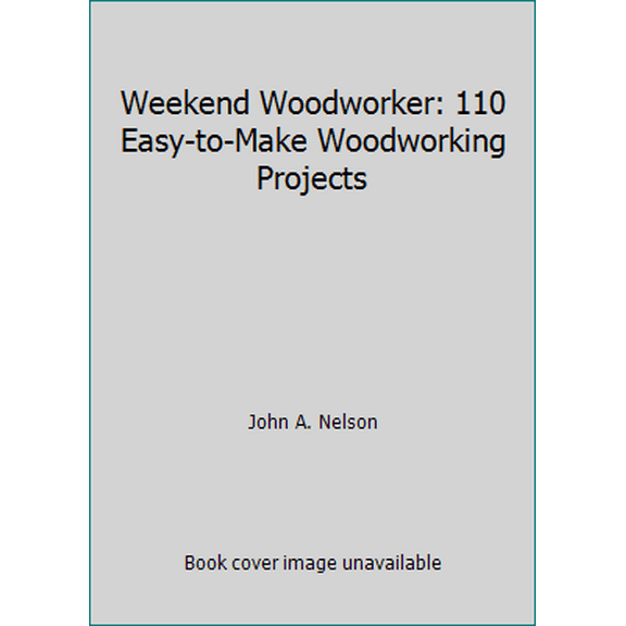 Pre-Owned Weekend Woodworker: 110 Easy-to-Make Woodworking Projects (Hardcover) 0517093006 9780517093009