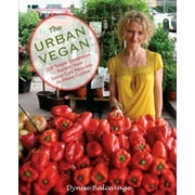 Urban Vegan: 250 Simple, Sumptuous Recipes from Street Cart Favorites to Haute Cuisine [Paperback - Used]