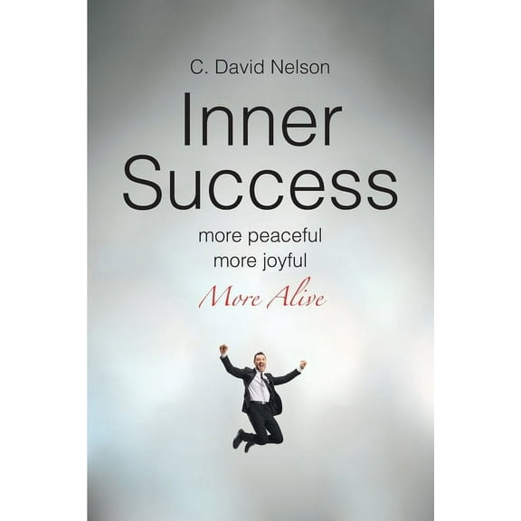 Inner Success: A Conversation with Myself about My Inner Self, (Paperback)