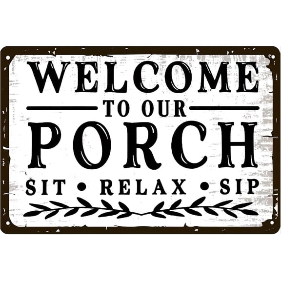 Welcome to our Porch Sit Relax and Sip Rustic Tin Signs Metal Poster,Yard Vintage Wall Art Metal Sign for Home Kitchen Office Cafe Farm Yard Man Cave Decor 8x12 Inch