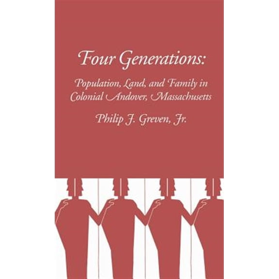 Pre-Owned Four Generations: Population, Land, and Family in Colonial Andover, Massachusetts (Hardcover)