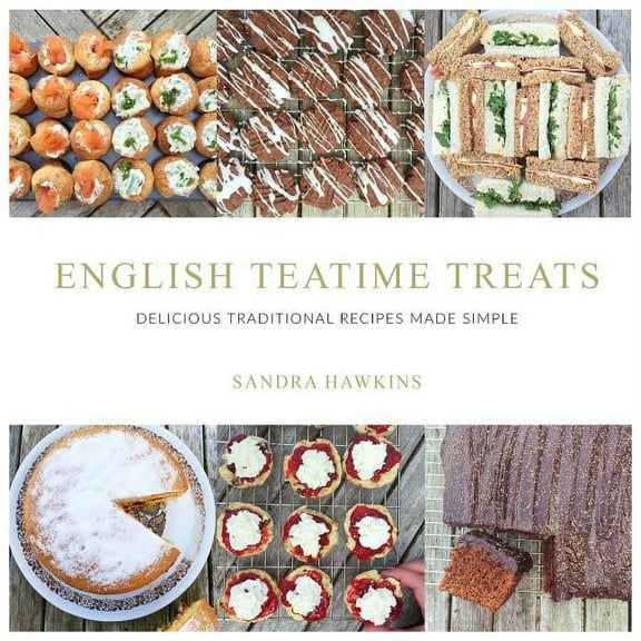 English Teatime Treats English Teatime Treats: Delicious Traditional Recipes Made Simple, Book 1, (Paperback)